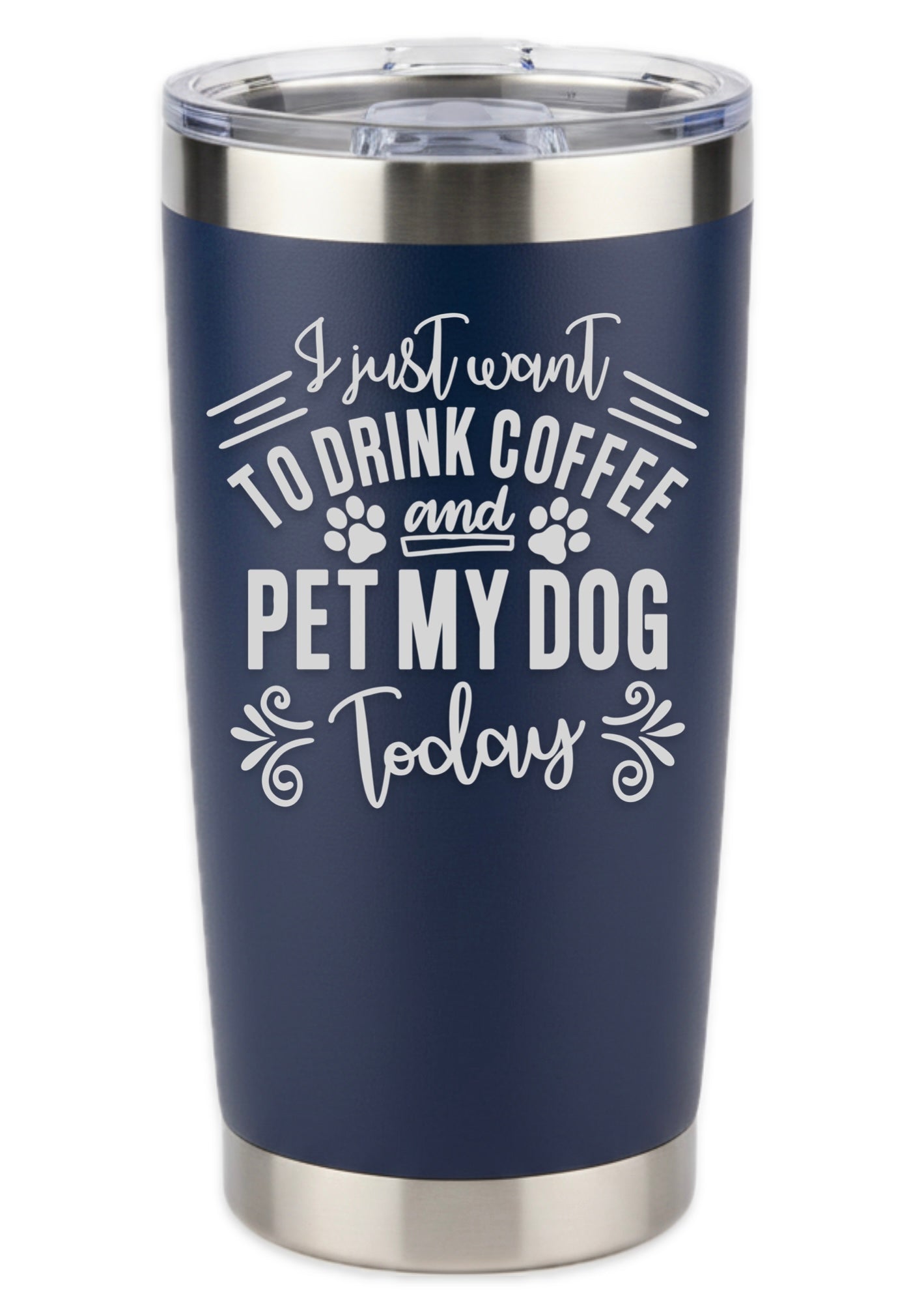 I Just Want To Drink Coffee and Pet My Dog Tumbler