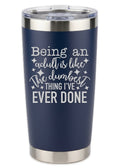 Being An Adult Is Like The Dumbest Thing I've Ever Done Tumbler