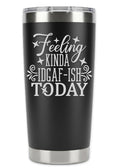 Feeling Kinda IDGAF-ish Today Tumbler