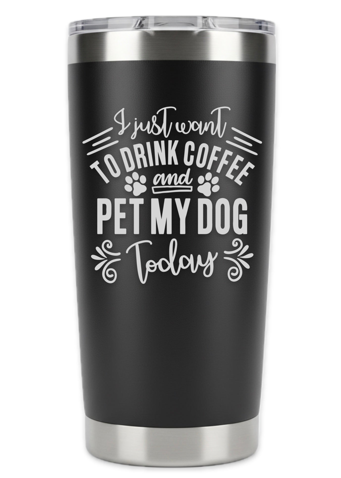 I Just Want To Drink Coffee and Pet My Dog Tumbler