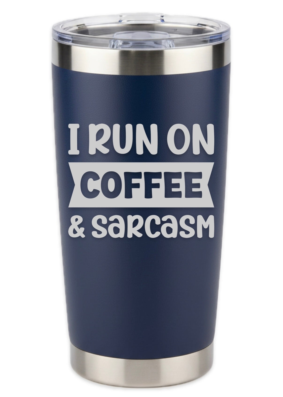 I Run On Caffeine And Sarcasm Tumbler