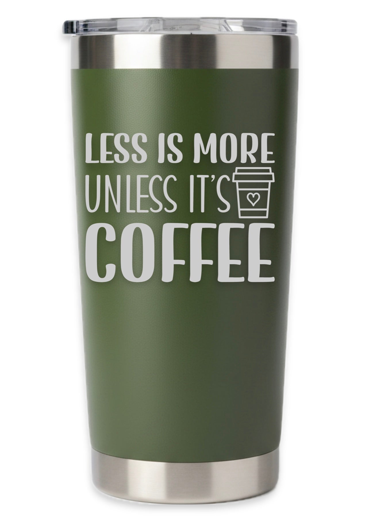 Less Is More Unless It's Coffee Tumbler