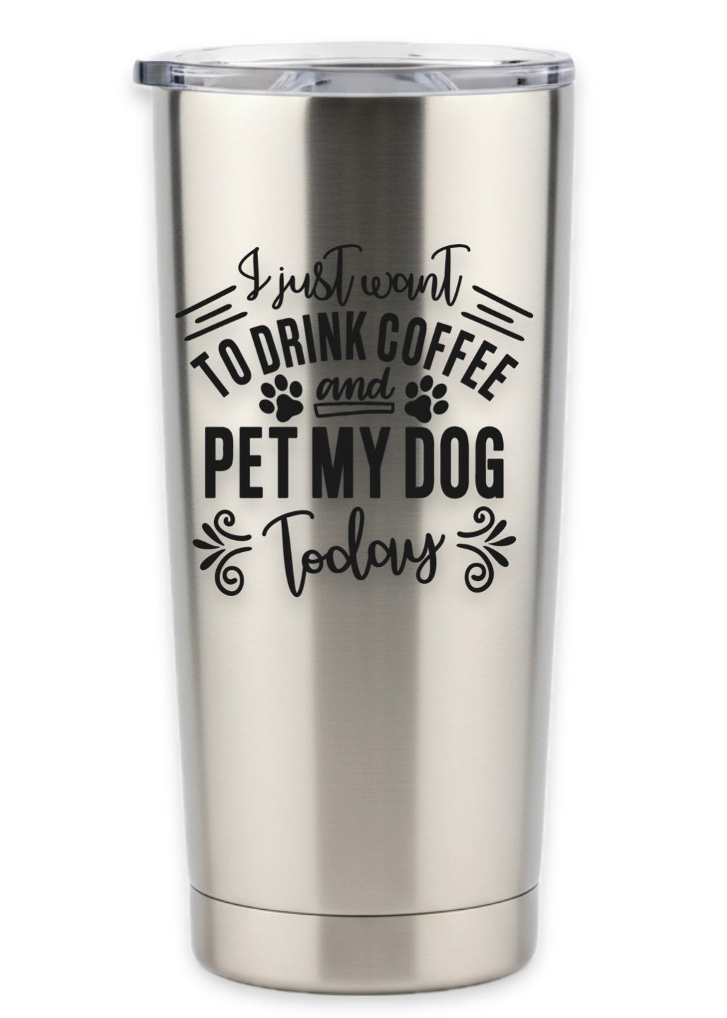 I Just Want To Drink Coffee and Pet My Dog Tumbler