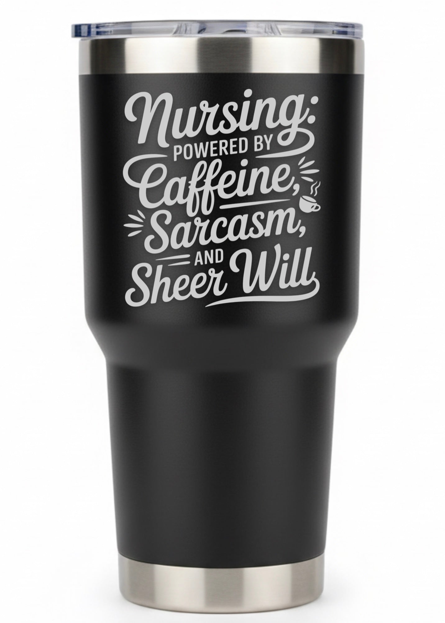 Nursing Powered By Caffeine, Sarcasm, and Sheer Will Tumbler