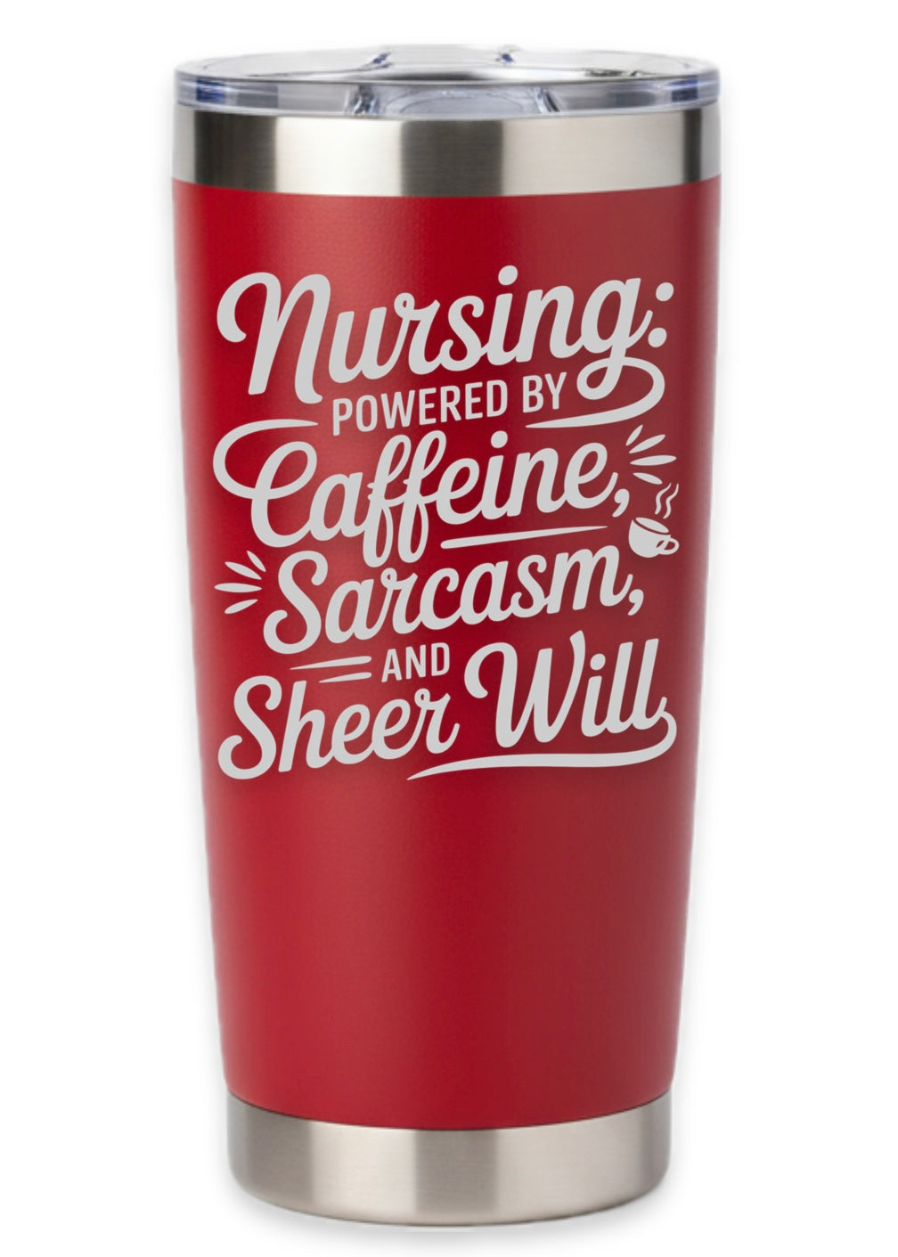 Nursing Powered By Caffeine, Sarcasm, and Sheer Will Tumbler