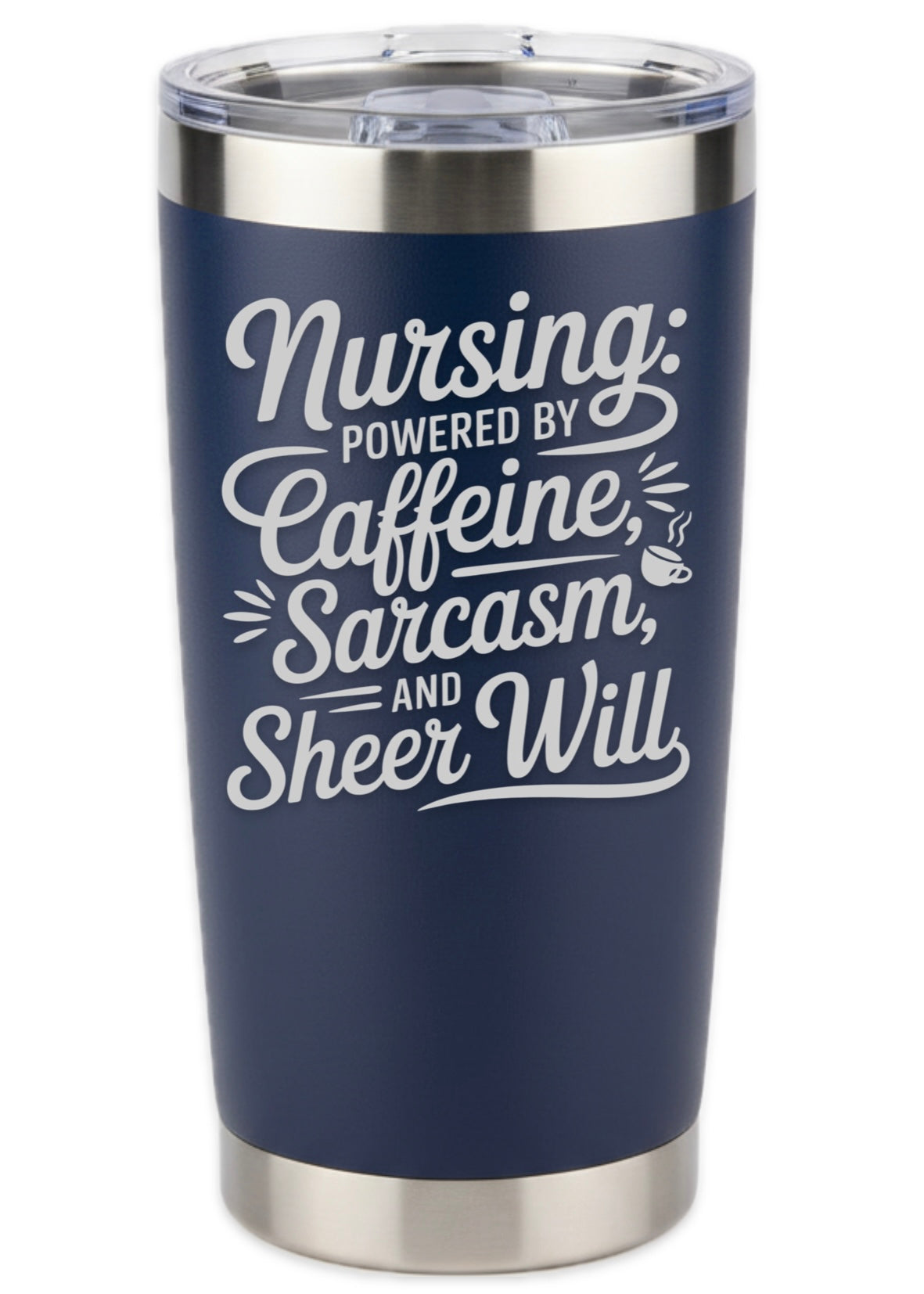 Nursing Powered By Caffeine, Sarcasm, and Sheer Will Tumbler