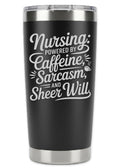 Nursing Powered By Caffeine, Sarcasm, and Sheer Will Tumbler