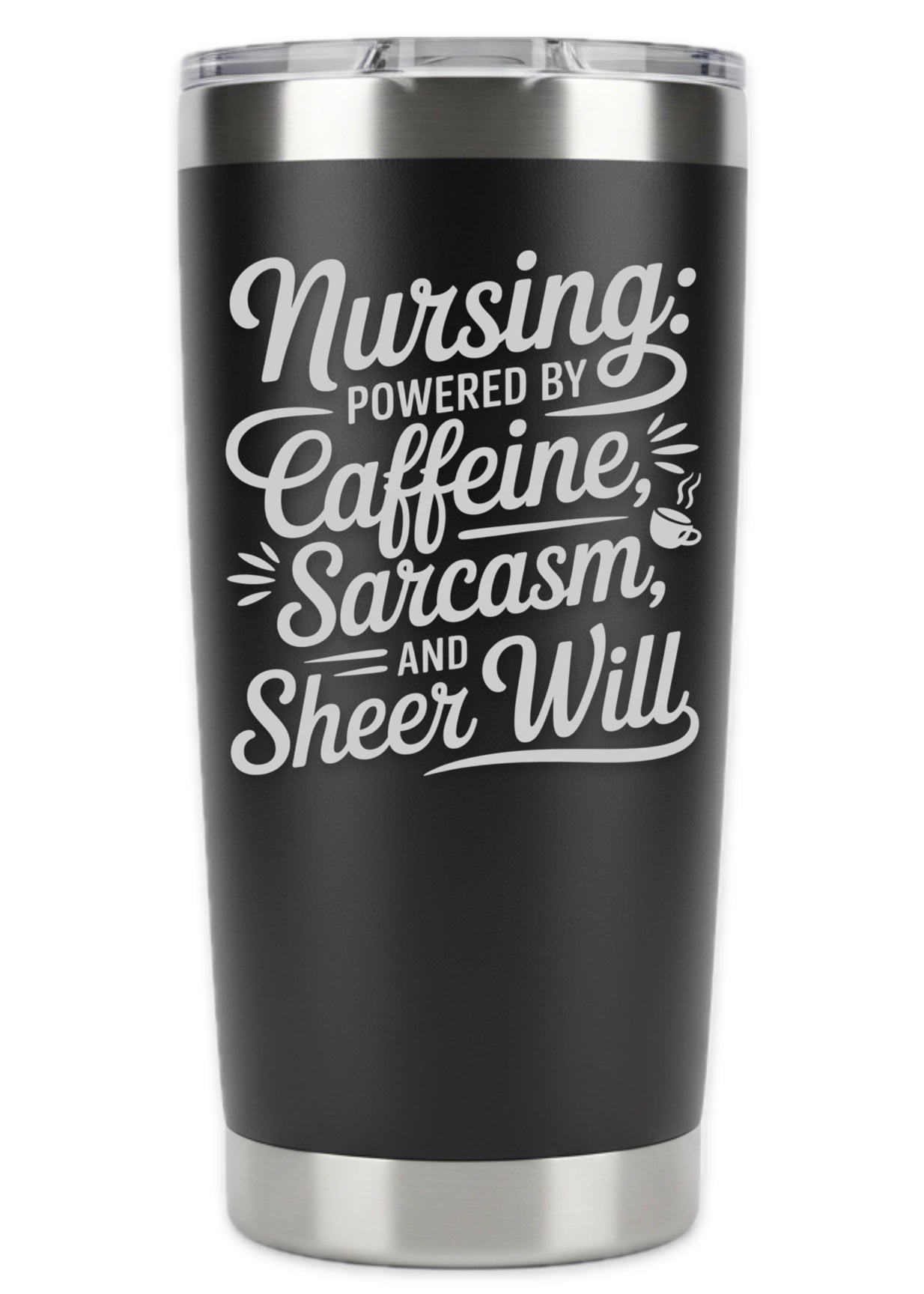 Nursing Powered By Caffeine, Sarcasm, and Sheer Will Tumbler