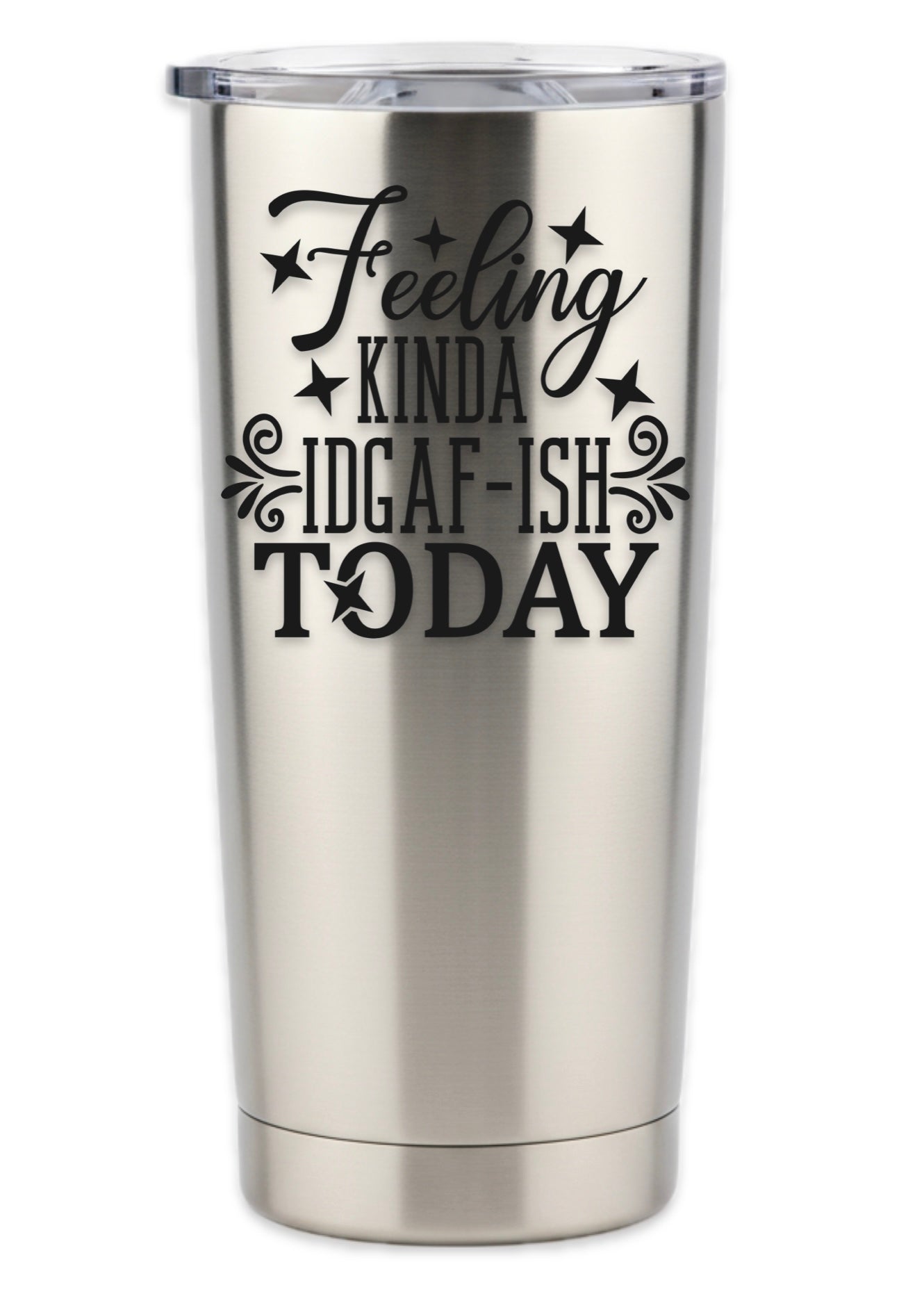 Feeling Kinda IDGAF-ish Today Tumbler