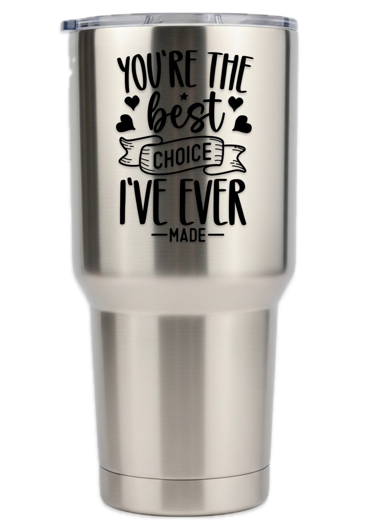 The Best Choice I've Ever Made Tumbler