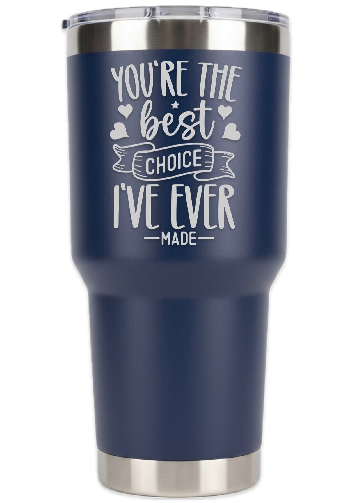The Best Choice I've Ever Made Tumbler