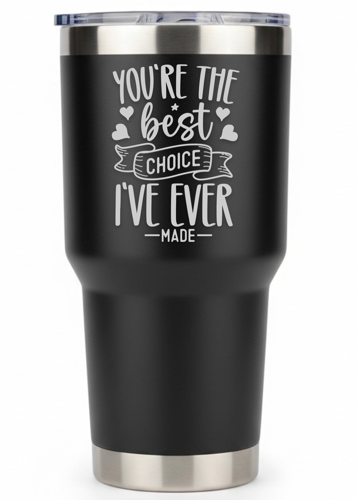 The Best Choice I've Ever Made Tumbler