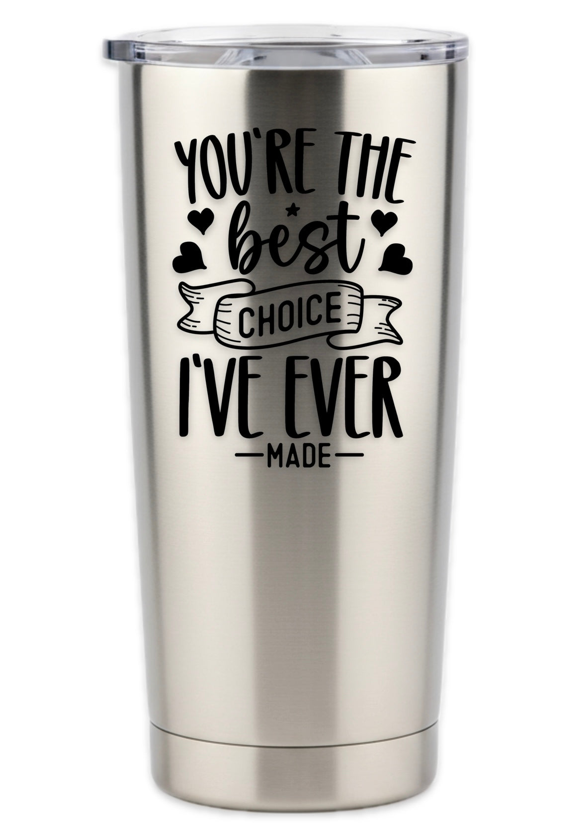 The Best Choice I've Ever Made Tumbler