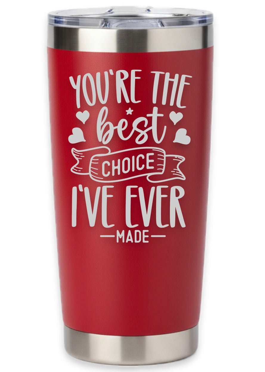 The Best Choice I've Ever Made Tumbler