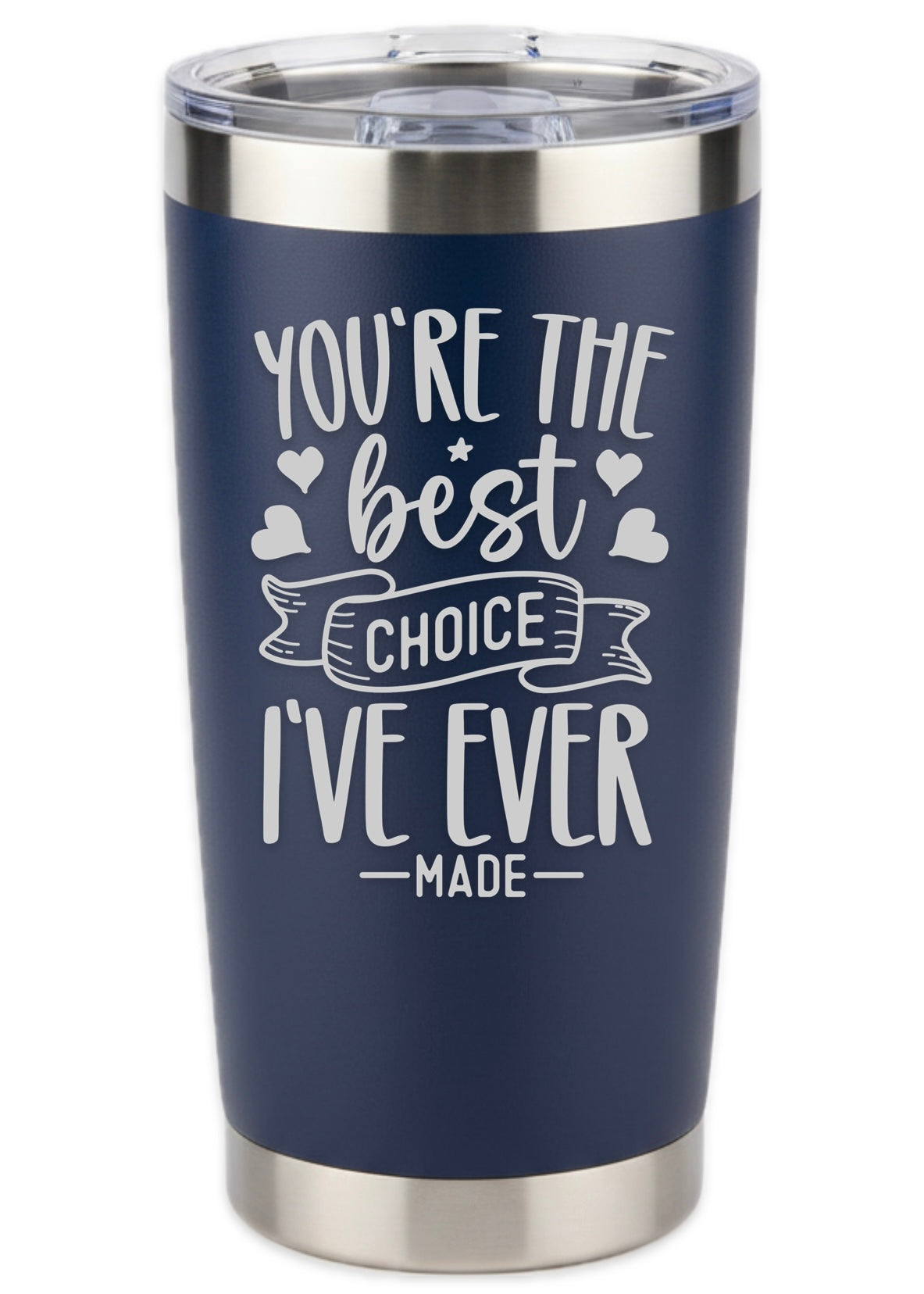 The Best Choice I've Ever Made Tumbler