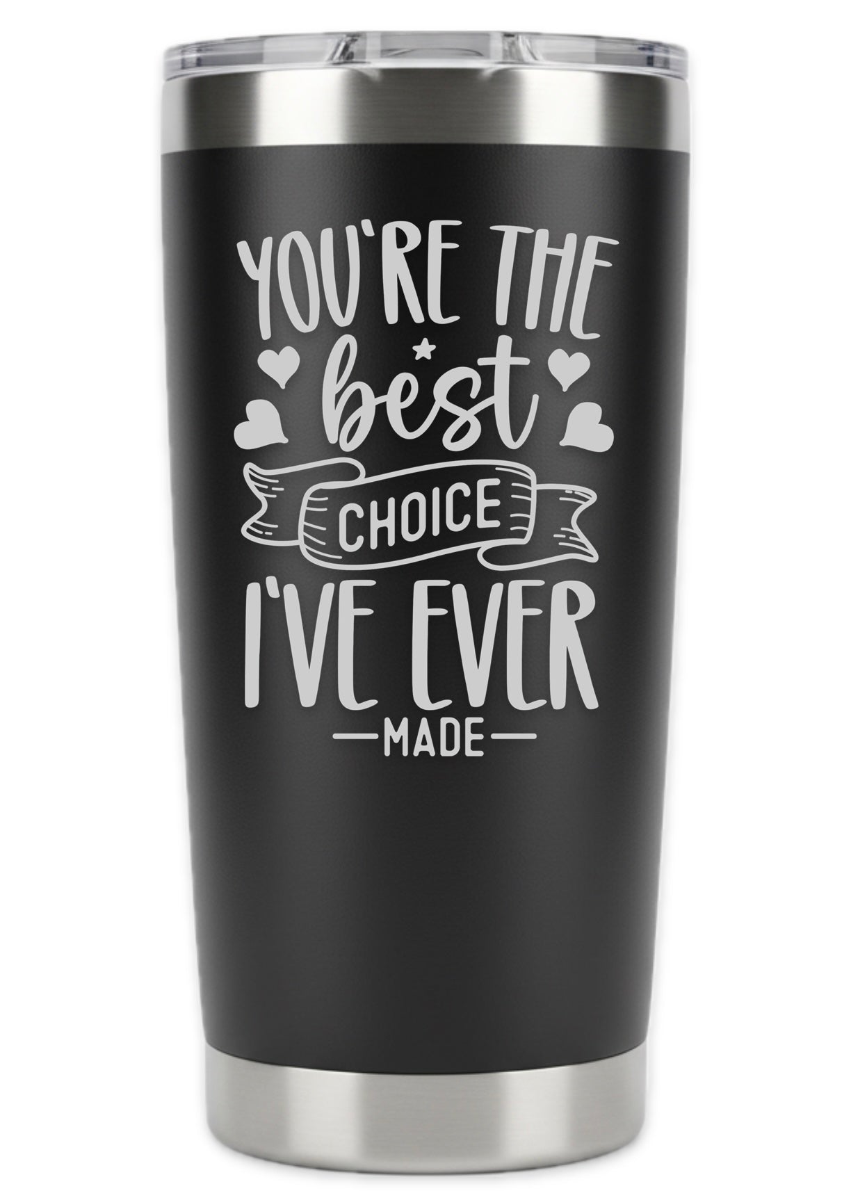 The Best Choice I've Ever Made Tumbler
