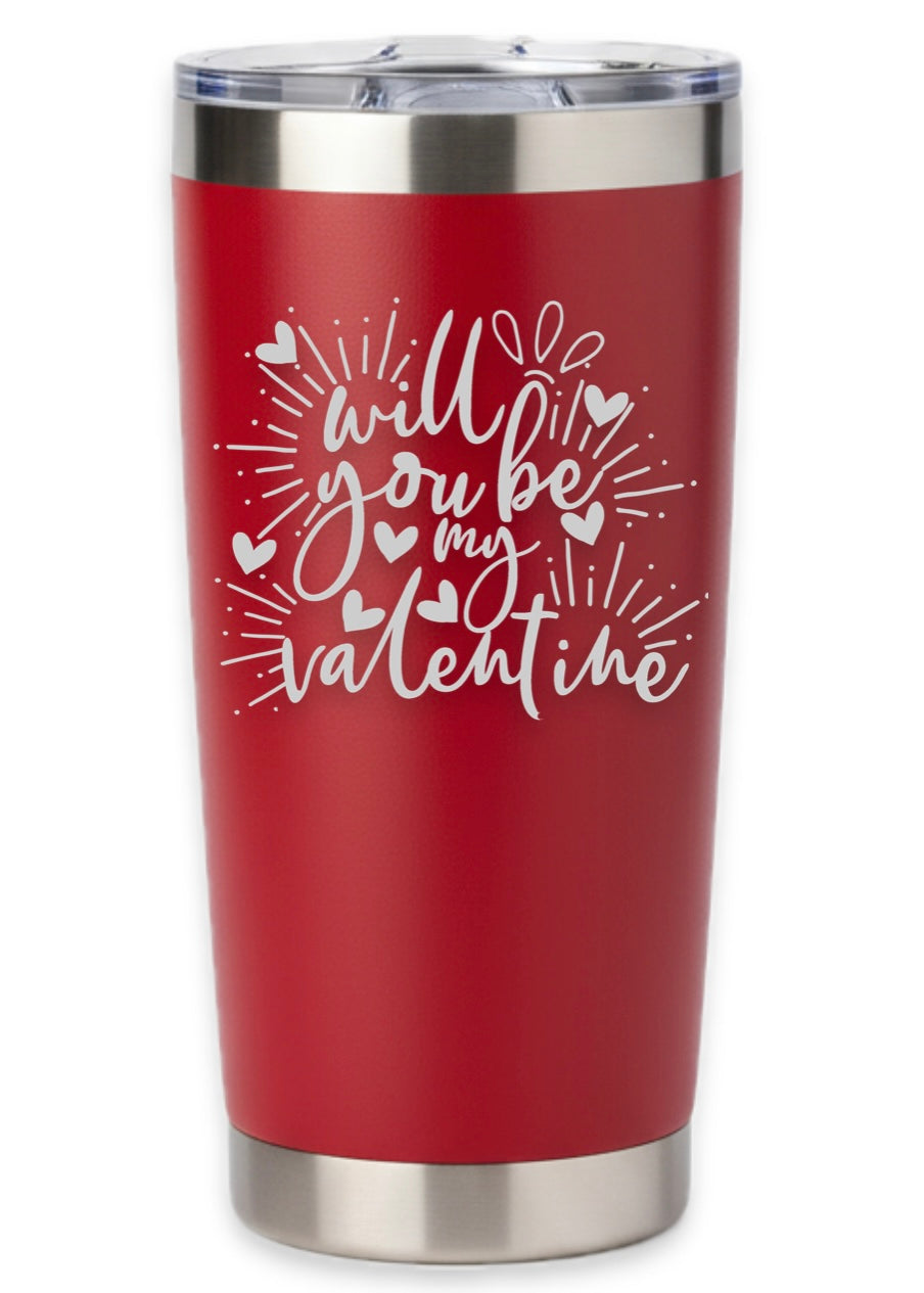 Will You Be My Valentine Tumbler