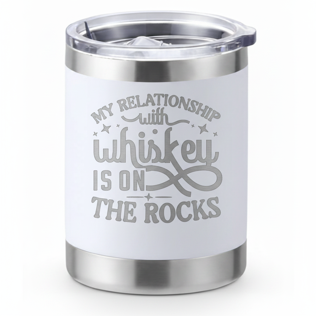 10oz My Relationship with Whiskey Lowball Tumbler